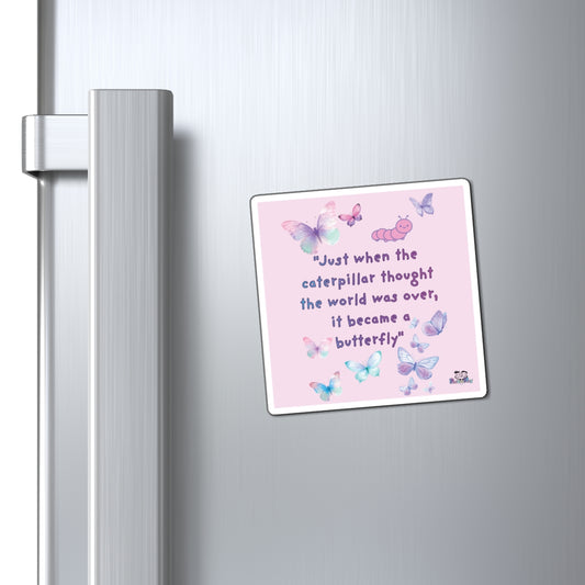 Inspirational Butterfly Magnet — "Just When the Caterpillar Thought the World Was Over, It Became a Butterfly" | PositiveHug