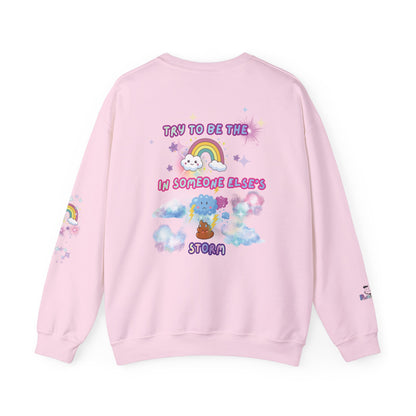 'Try to Be the Rainbow in Someone Else's 💩 Storm' Cute Rainbow Cloud Graphic Crewneck Sweatshirt | PositiveHug