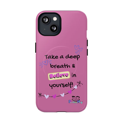 "Take a Deep Breath & Believe in Yourself" Women's Tough Magnetic Phone Case | PositiveHug