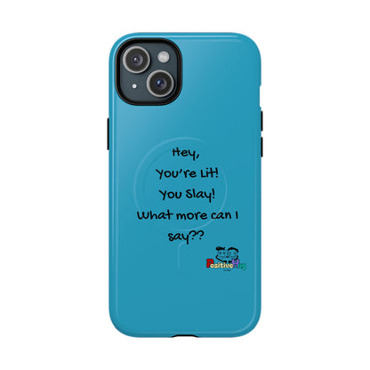 "Hey, You're Lit! You Slay!" Tough Magnetic Phone Cover