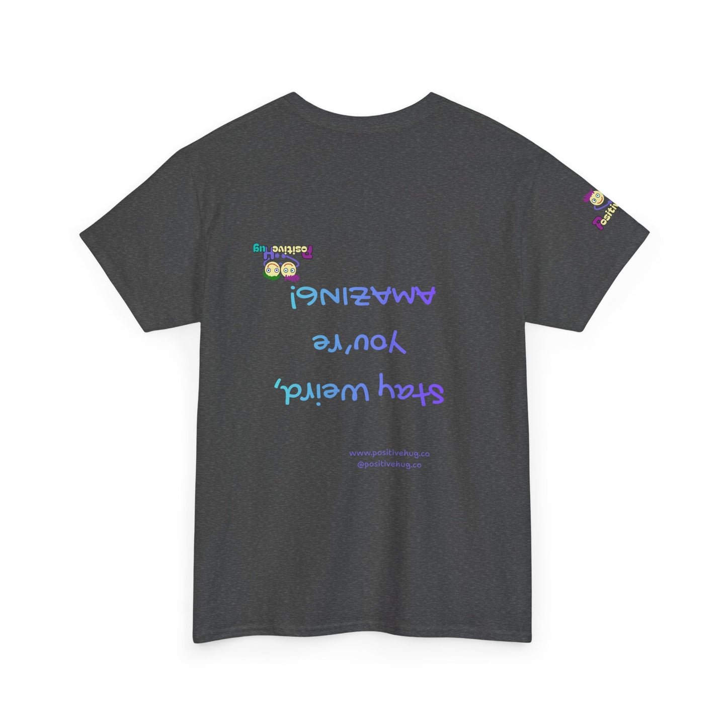 Stay Weird, You're Amazing! T-Shirt - Print on back tee