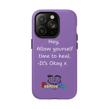 'Hey, Allow yourself time to heal. It's Okay x ' Tough Magnetic Phone Case