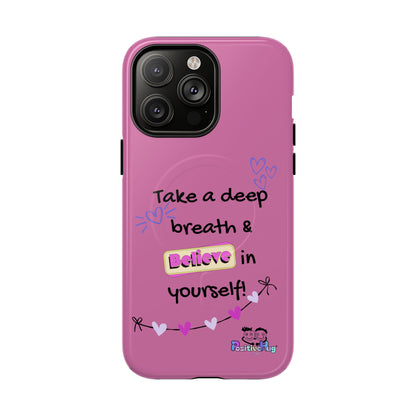 "Take a Deep Breath & Believe in Yourself" Women's Tough Magnetic Phone Case | PositiveHug