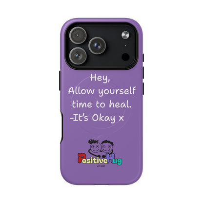 'Hey, Allow yourself time to heal. It's Okay x ' Tough Magnetic Phone Case