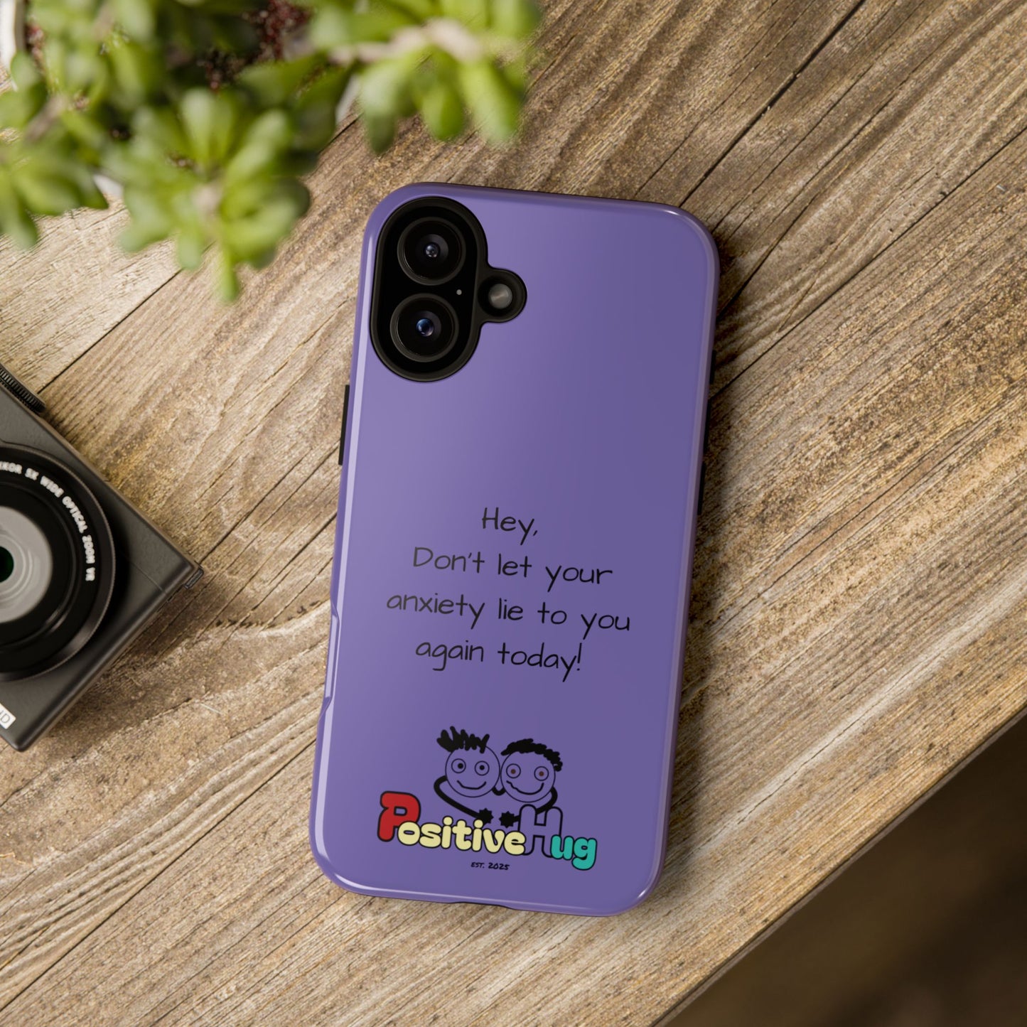 'Hey Don't let your anxiety lie to you again today!' Positive Vibes Phone Case - Anxiety Reminder, Colorful Tough Case