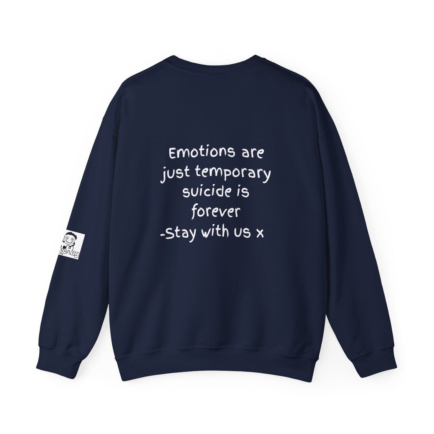'Emotions are just temporary. Suicide is forever. Stay with us x' Inspirational Crewneck Sweatshirt - Mental Health Awareness