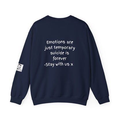 'Emotions are just temporary. Suicide is forever. Stay with us x' Inspirational Crewneck Sweatshirt - Mental Health Awareness