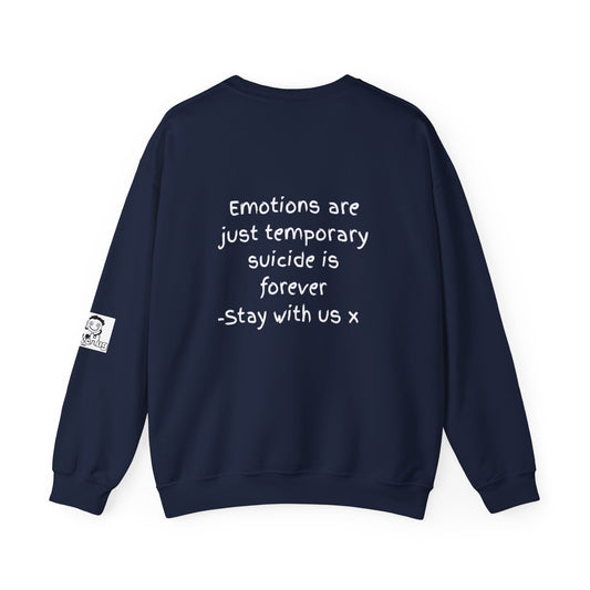 'Emotions are just temporary. Suicide is forever. Stay with us x' Inspirational Crewneck Sweatshirt - Mental Health Awareness