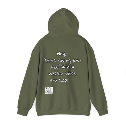 "Hey, You're giving low-key skibidi rizzler vibes. No cap!" Hooded Sweatshirt - Unisex Heavy Blend with Motivational Quote