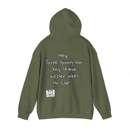 "Hey, You're giving low-key skibidi rizzler vibes. No cap!" Hooded Sweatshirt - Unisex Heavy Blend with Motivational Quote