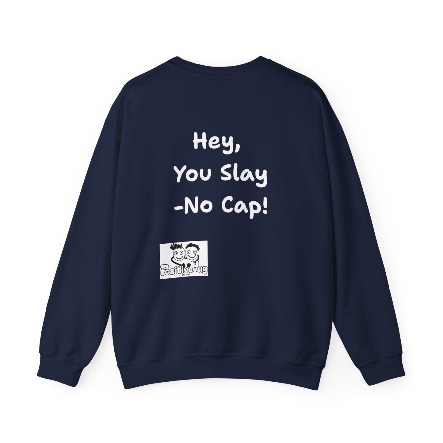 'Hey, You Slay. No Cap!' Crewneck Sweatshirt by PositiveHug