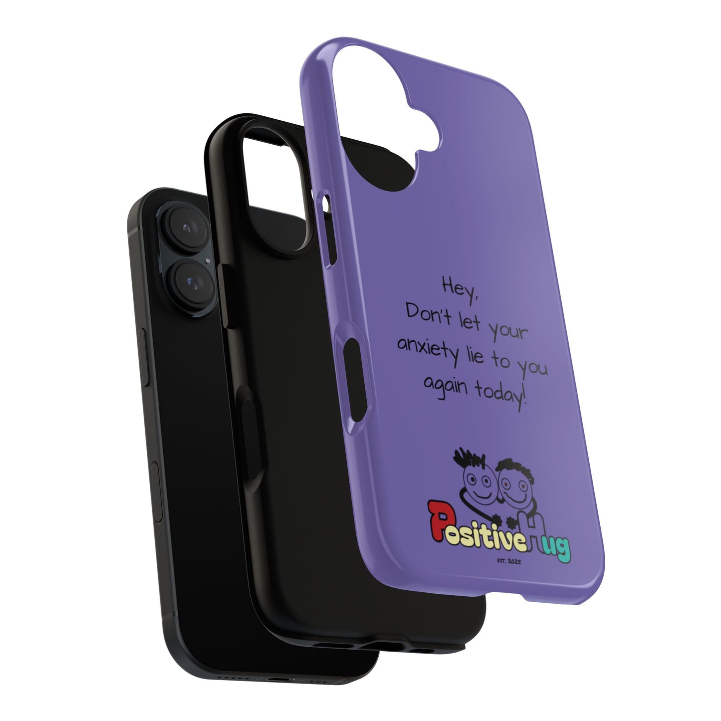 'Hey Don't let your anxiety lie to you again today!' Positive Vibes Phone Case - Anxiety Reminder, Colorful Tough Case