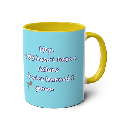 'Hey, 2025 hasn't been a failure. You've learned & grown -  New Year - PositiveHug Two-Tone Coffee Mug - 11oz, Encouraging Gift for Friends