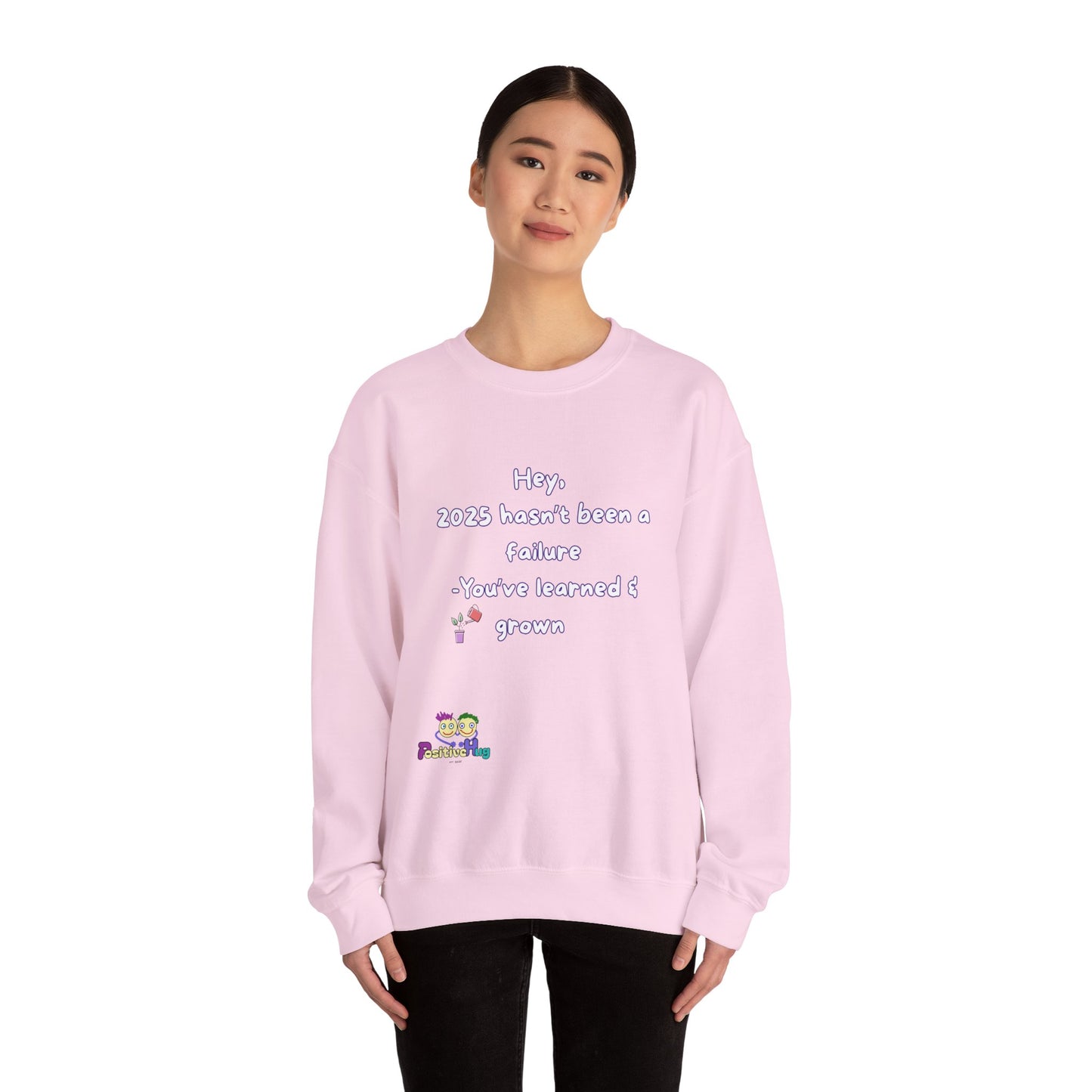 'Hey,  2025 hasn’t been a failure -You’ve learned & grown ' Inspirational Quote Crewneck Sweatshirt