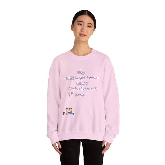 'Hey,  2025 hasn’t been a failure -You’ve learned & grown ' Inspirational Quote Crewneck Sweatshirt