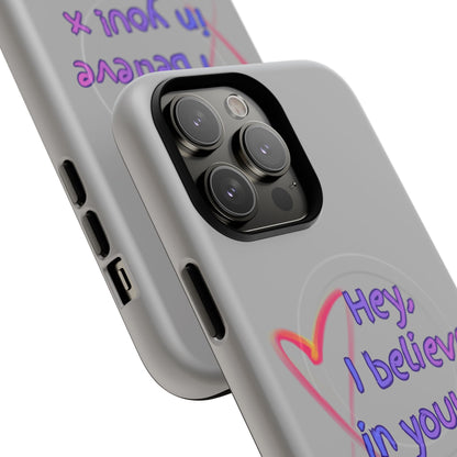 Inspirational Tough Magnetic Phone Case - "Hey, I Believe in You!"