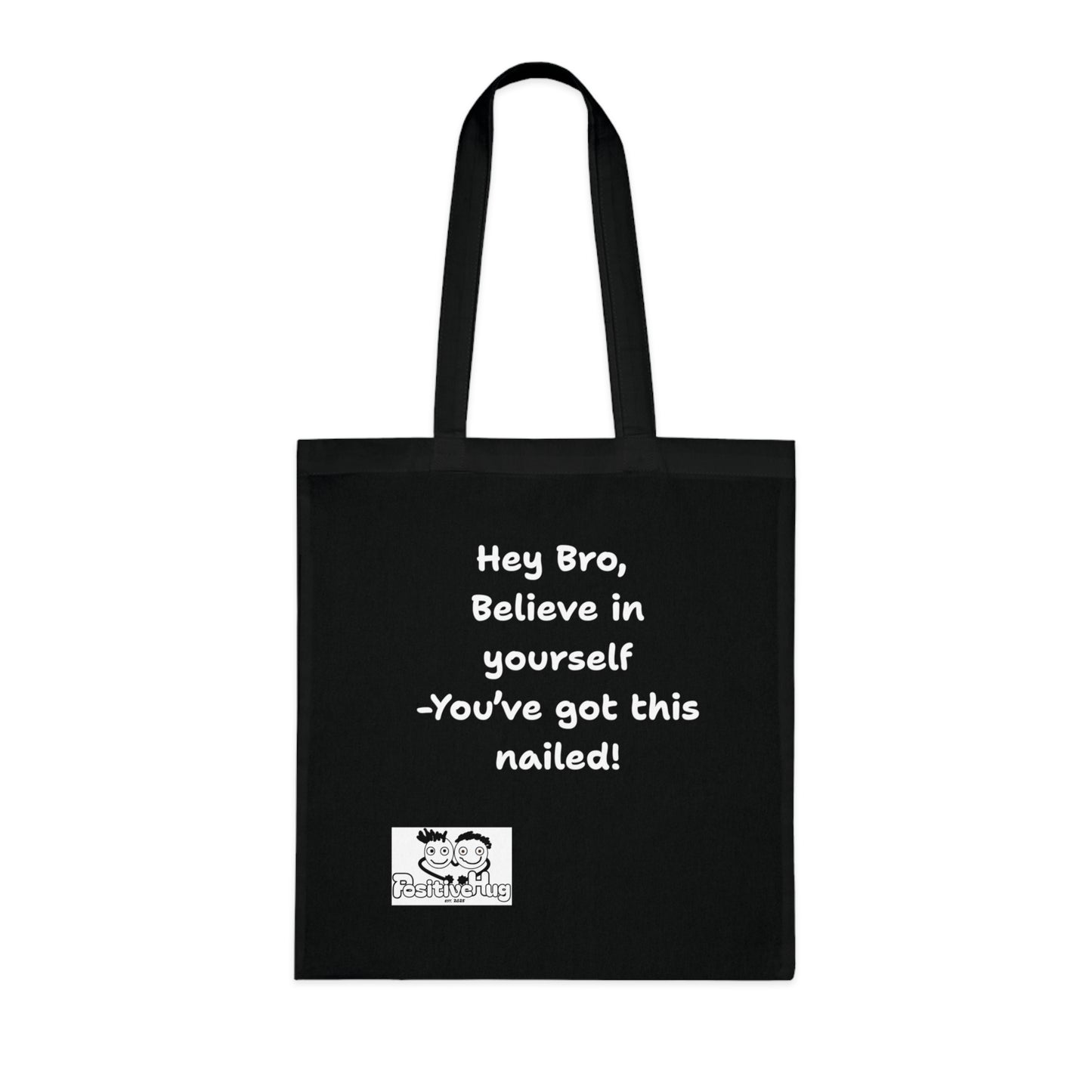 Hey Bro, Believe in yourself. You've got this nailed!'  Positive Vibes Cotton Tote Bag - by PositiveHug Inspirational & Fun Design