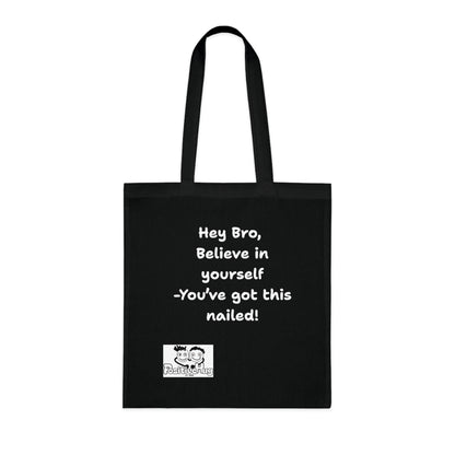 Hey Bro, Believe in yourself. You've got this nailed!'  Positive Vibes Cotton Tote Bag - by PositiveHug Inspirational & Fun Design