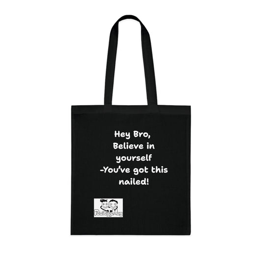 Hey Bro, Believe in yourself. You've got this nailed!'  Positive Vibes Cotton Tote Bag - by PositiveHug Inspirational & Fun Design