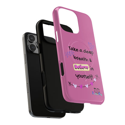 "Take a Deep Breath & Believe in Yourself" Women's Tough Magnetic Phone Case | PositiveHug