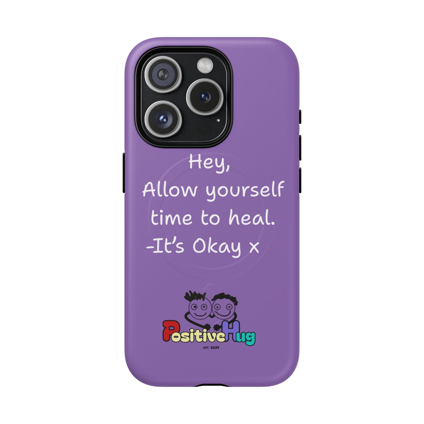 'Hey, Allow yourself time to heal. It's Okay x ' Tough Magnetic Phone Case