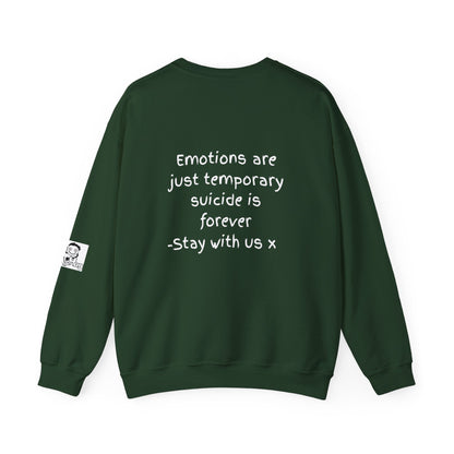 'Emotions are just temporary. Suicide is forever. Stay with us x' Inspirational Crewneck Sweatshirt - Mental Health Awareness