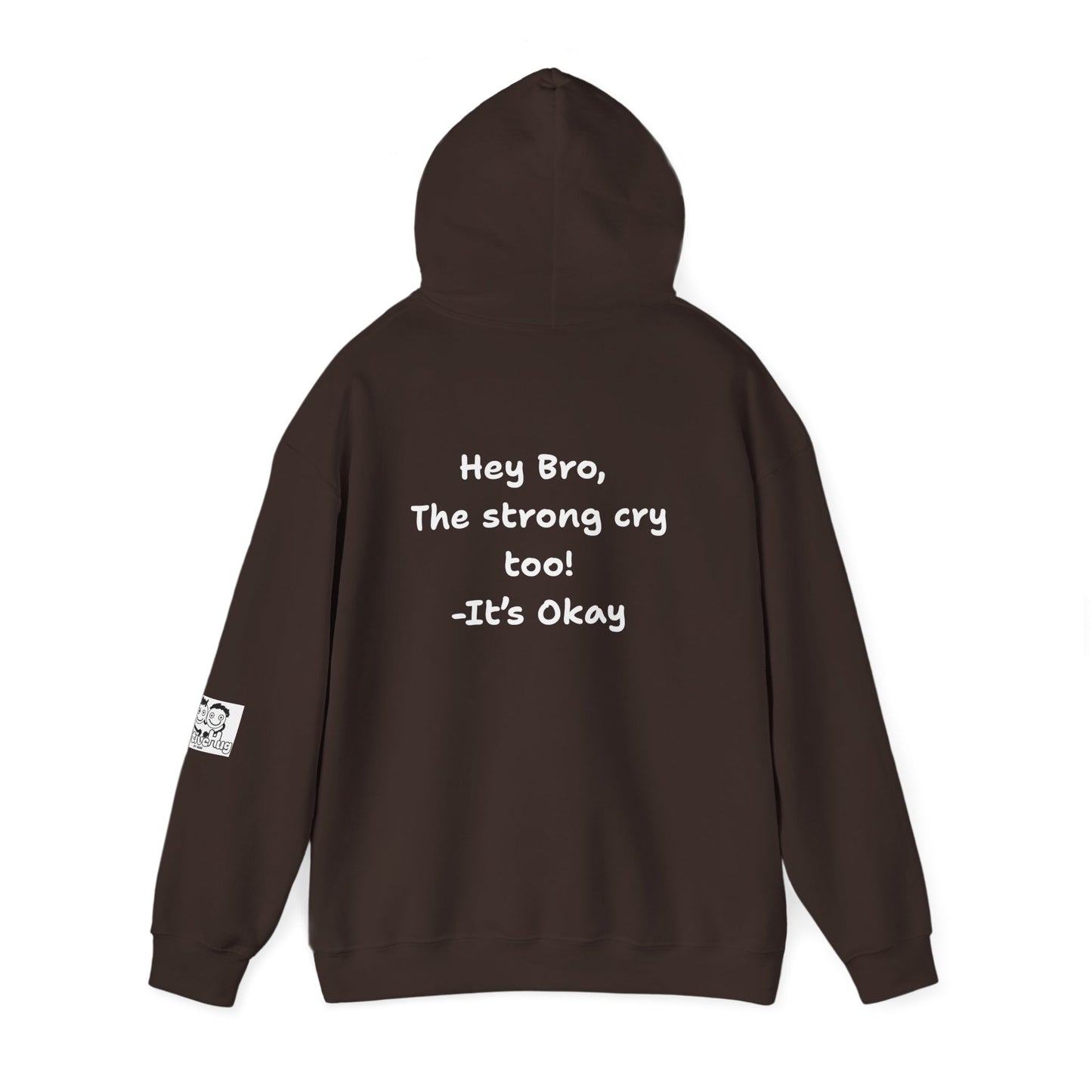 'Hey Bro, The Strong Cry Too. It's Okay! ' Comfortable Unisex Heavy Blend Hoodie with Cool Graphics - By PositiveHug