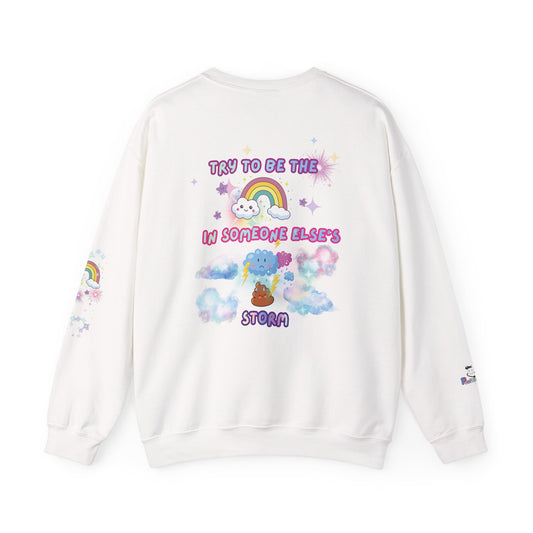 'Try to Be the Rainbow in Someone Else's 💩 Storm' Cute Rainbow Cloud Graphic Crewneck Sweatshirt | PositiveHug