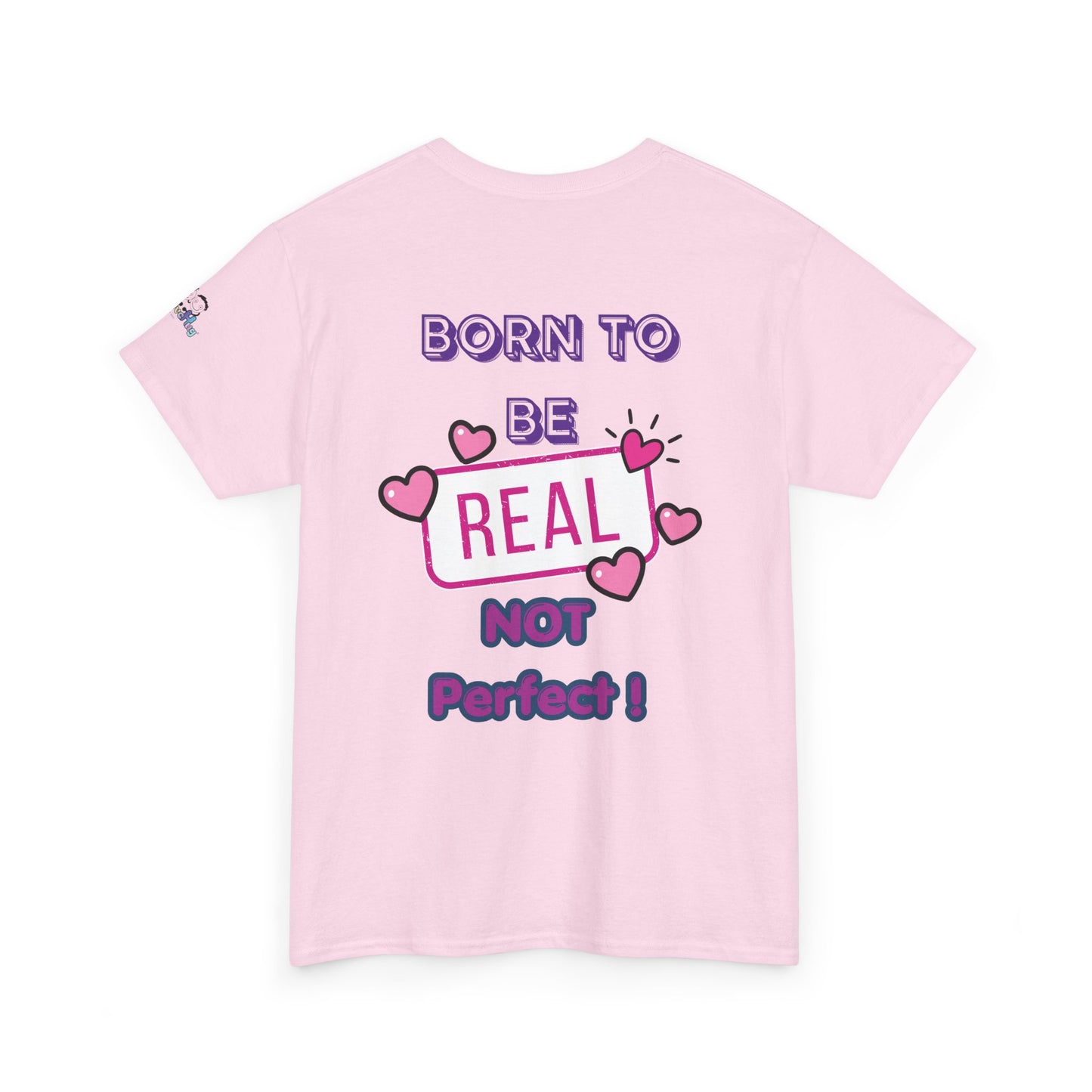 Born to Be Real Not Perfect Tee — Inspirational Graphic T‑Shirt With Print on Back