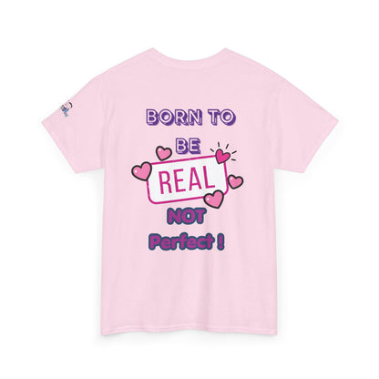 Born to Be Real Not Perfect Tee — Inspirational Graphic T‑Shirt With Print on Back