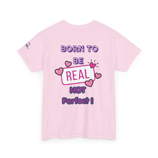 Born to Be Real Not Perfect Tee — Inspirational Graphic T‑Shirt With Print on Back