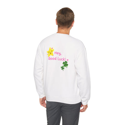 'Hey Good Luck! x ' Motivational Crewneck Sweatshirt Unisex, Quote on back