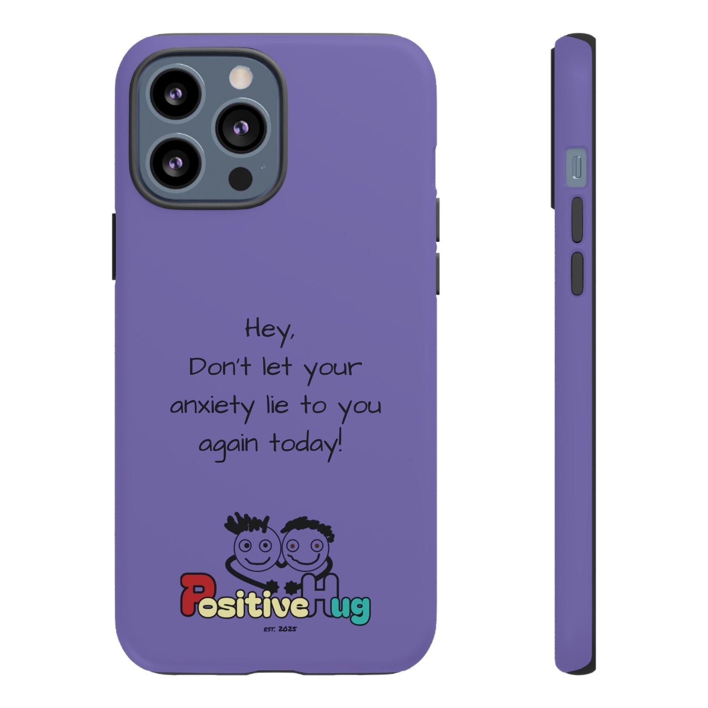 'Hey Don't let your anxiety lie to you again today!' Positive Vibes Phone Case - Anxiety Reminder, Colorful Tough Case