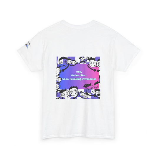 You're like... Soo Freaking Awesome - Bright Positivity Heavy Cotton Tee - By PositiveHug