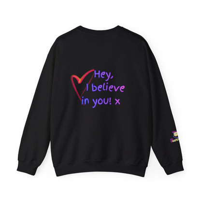 'Hey, I believe in you! x ' Motivational Crewneck Sweatshirt Unisex, Quote on back