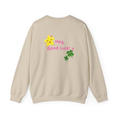 'Hey Good Luck! x ' Motivational Crewneck Sweatshirt Unisex, Quote on back
