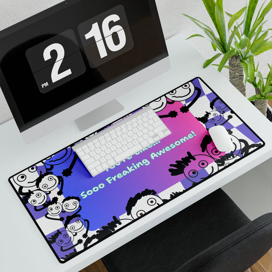 'Hey, You're Like... Sooo Freaking Awesome' Desk Mat / Mouse Mat / Mouse Pad