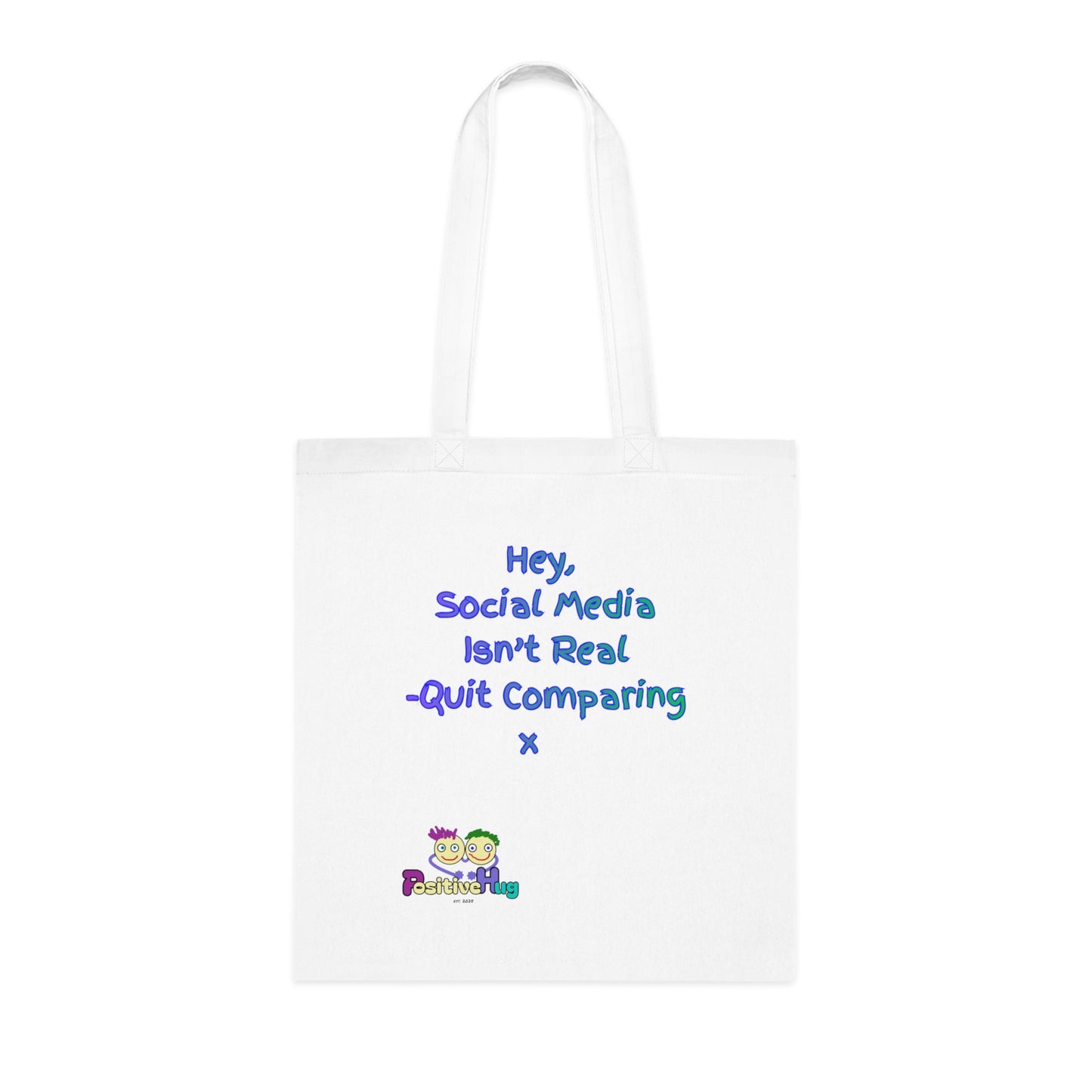 'Hey, Social Medial Isn't Real. Quit Comparing x 'Positive Vibes Cotton Tote Bag - by PositiveHug Inspirational & Fun Design