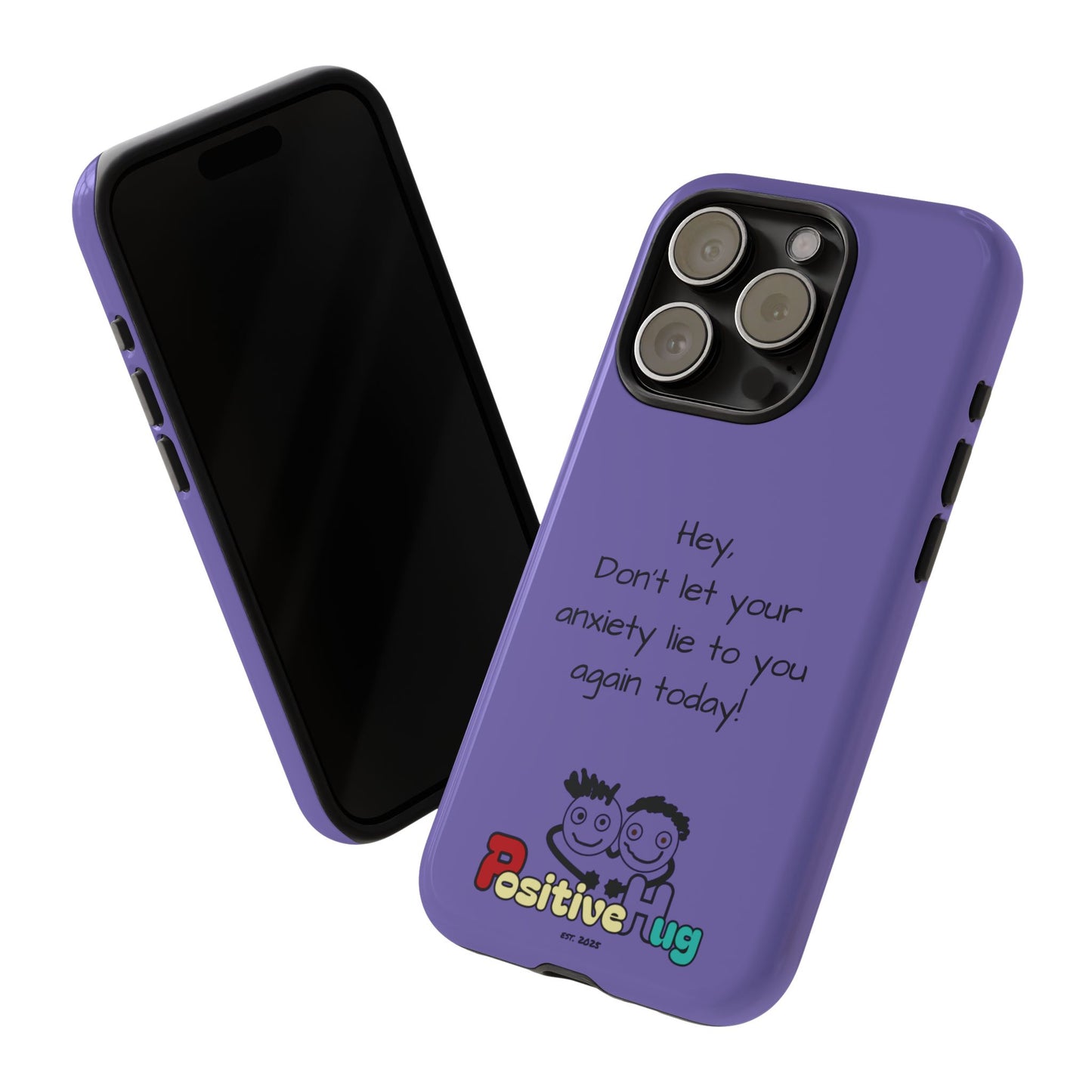 'Hey Don't let your anxiety lie to you again today!' Positive Vibes Phone Case - Anxiety Reminder, Colorful Tough Case