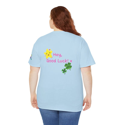 'Hey, Good Luck! x ' Quote on back, Motivational Tee