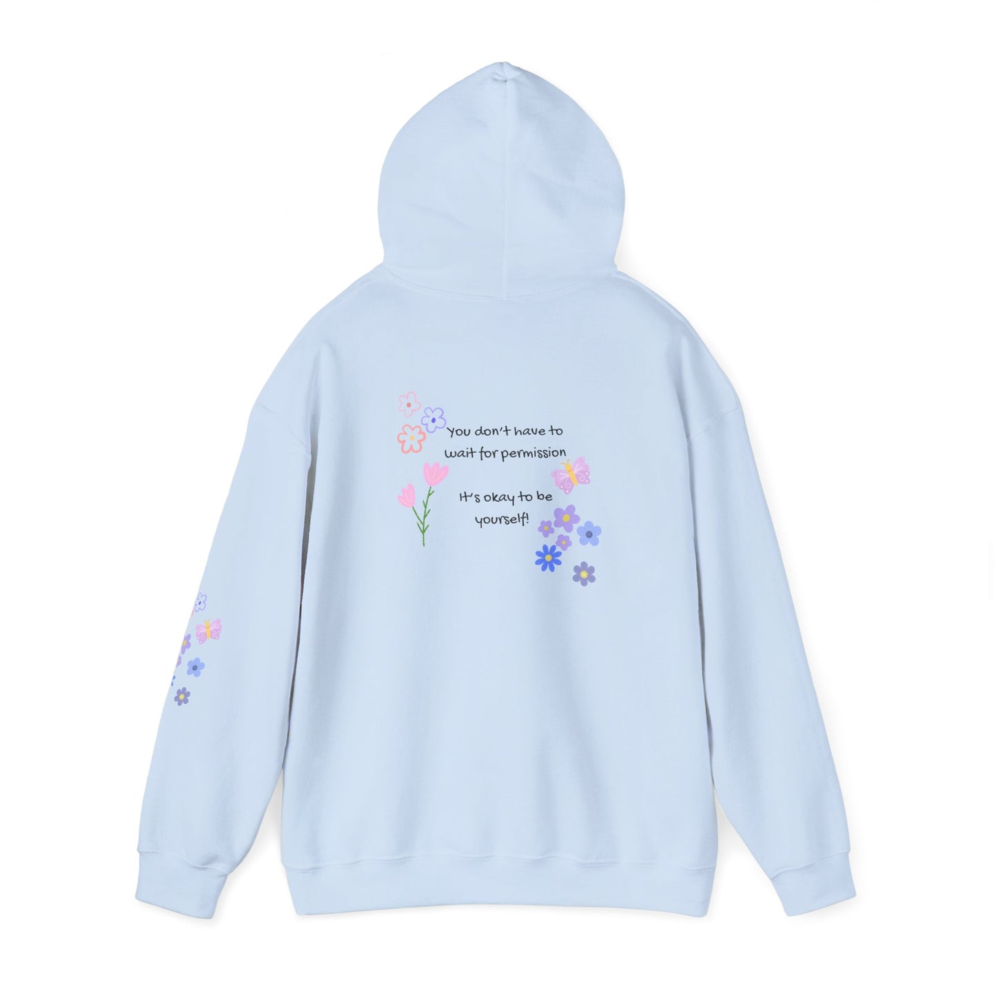 You don't have to wait for permission. It's okay to be yourself  - Self-Love,   Social Kindness Hoodie - Design on back