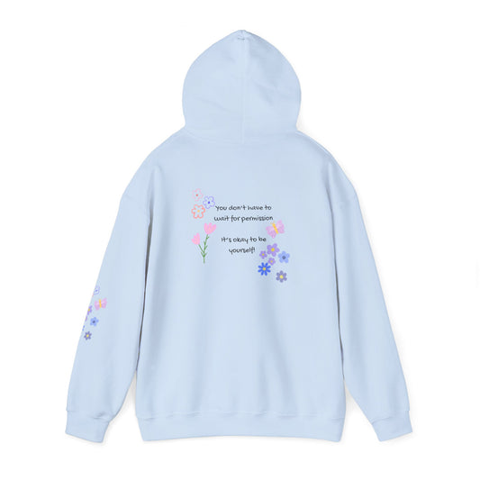 You don't have to wait for permission. It's okay to be yourself  - Self-Love,   Social Kindness Hoodie - Design on back