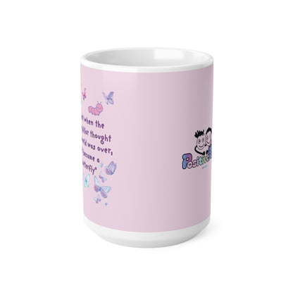 Butterfly Quote Coffee Mug — "Just When the Caterpillar Thought the World Was Over" | PositiveHug