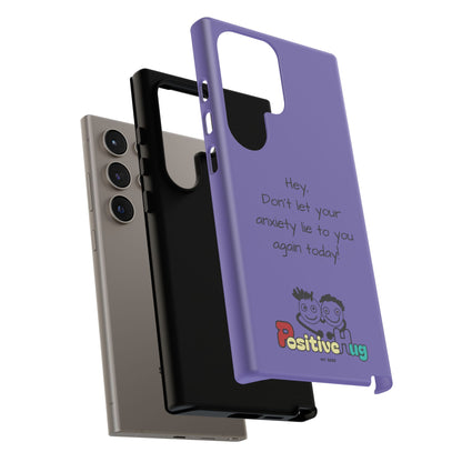 'Hey Don't let your anxiety lie to you again today!' Positive Vibes Phone Case - Anxiety Reminder, Colorful Tough Case