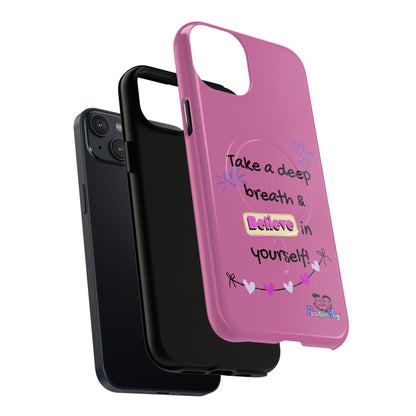 "Take a Deep Breath & Believe in Yourself" Women's Tough Magnetic Phone Case | PositiveHug