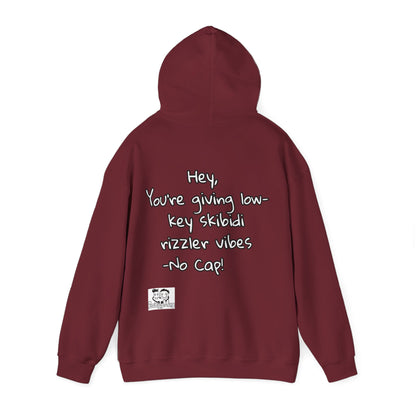 "Hey, You're giving low-key skibidi rizzler vibes. No cap!" Hooded Sweatshirt - Unisex Heavy Blend with Motivational Quote