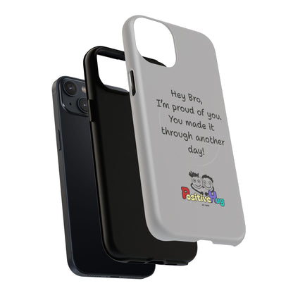 'Hey Bro, I'm Proud of you, You made it through another day! ' Tough Magnetic Phone Case
