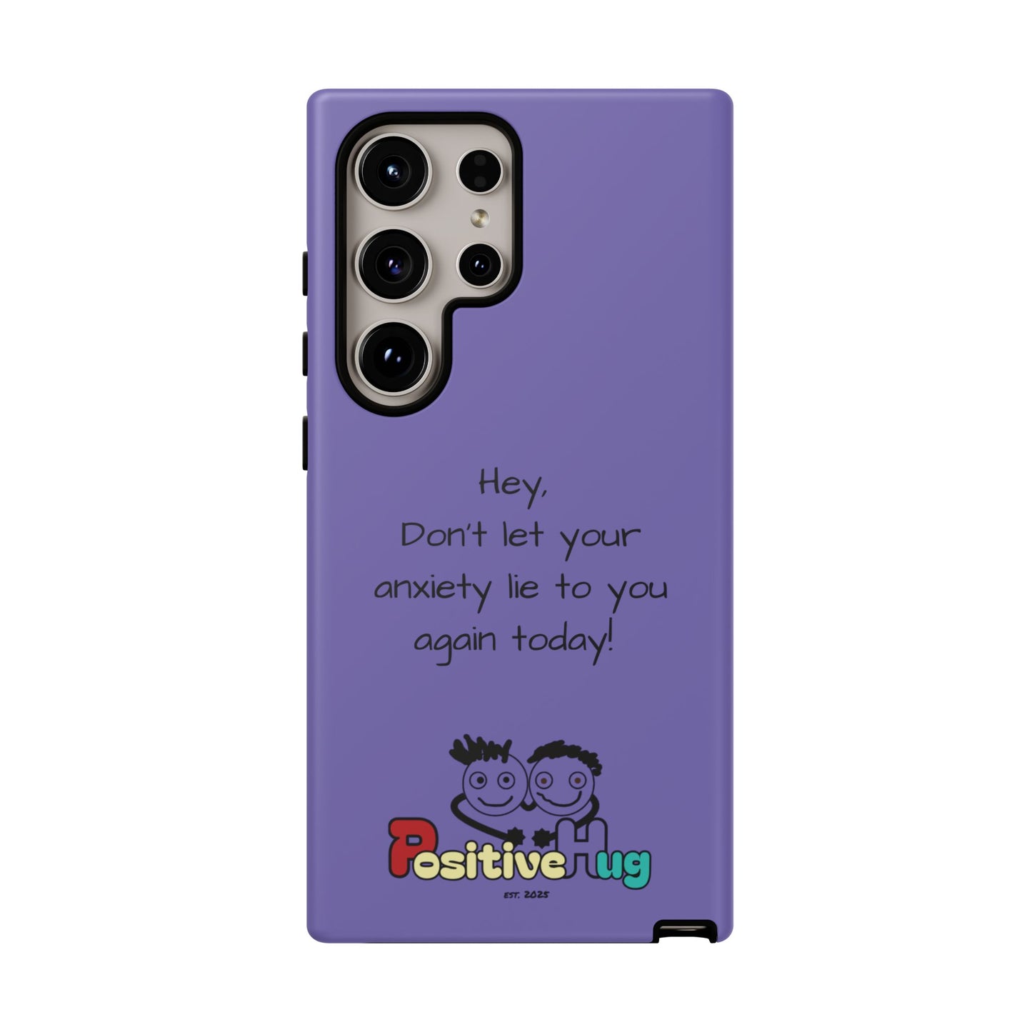 'Hey Don't let your anxiety lie to you again today!' Positive Vibes Phone Case - Anxiety Reminder, Colorful Tough Case