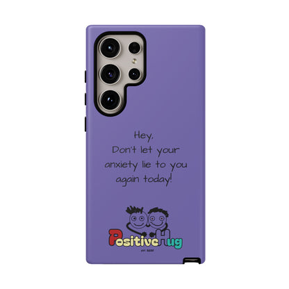 'Hey Don't let your anxiety lie to you again today!' Positive Vibes Phone Case - Anxiety Reminder, Colorful Tough Case