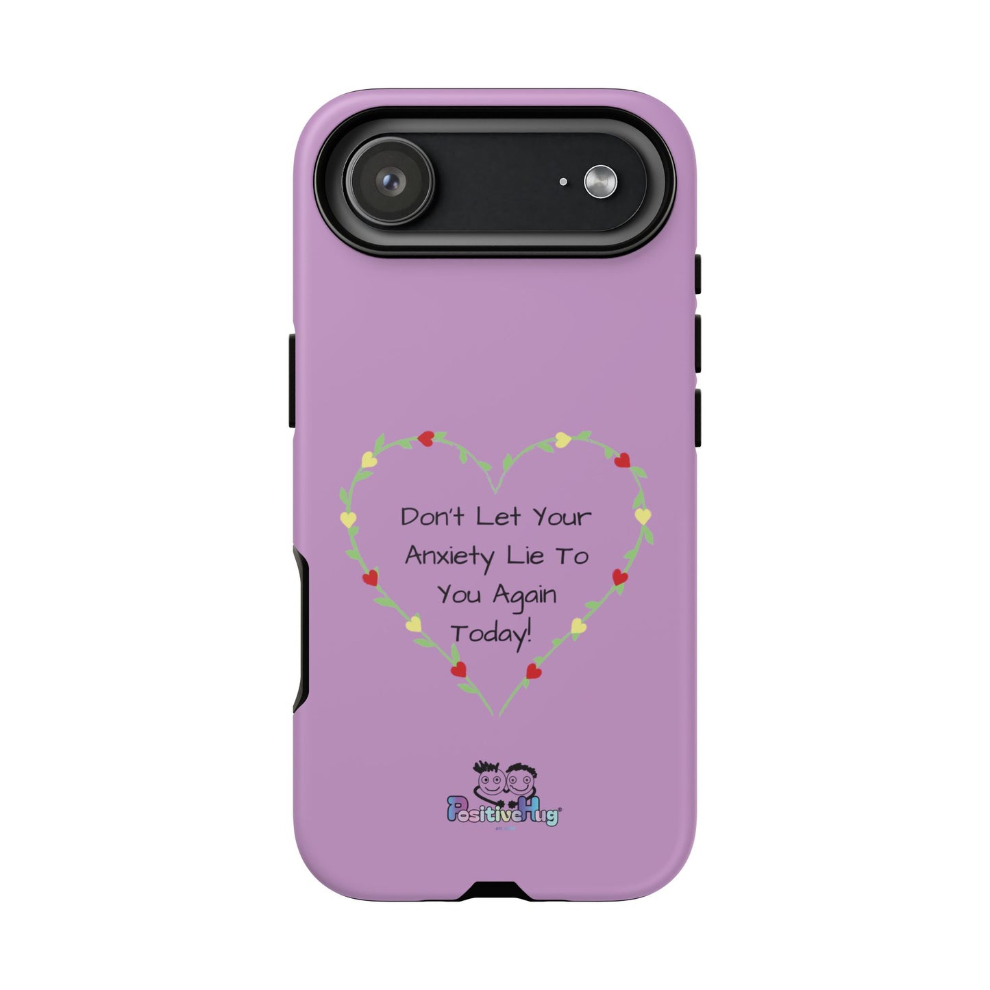 "Don't Let Your Anxiety Lie to You" Women's Tough Phone Case — Anxiety Reminder | PositiveHug